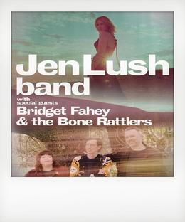 Jen Lush Band + Bridget Fahey & the Bone Rattlers