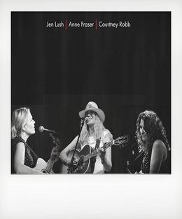 Songwriters In The Round - Featuring: Jen Lush, Anne Fraser & Courtney Robb