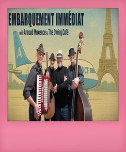 Embarquement Immédiat - with Arnaud Maxence & The Swing Cafe