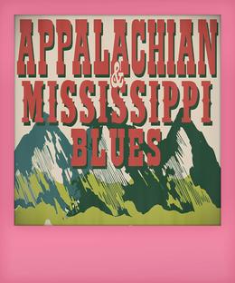 A History of Appalachian & Mississippi Blues
