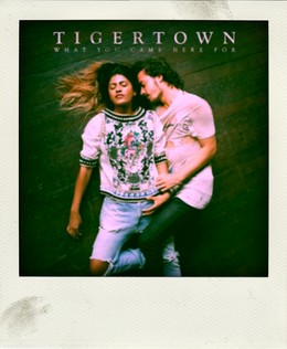 Tigertown 'What you Came Here For' Single Launch