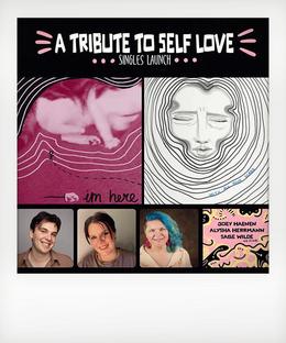 A Tribute to Self Love Single Launch - Featuring: Joey Haenen, Alysha Herrmann, Sage Wilde & Friends